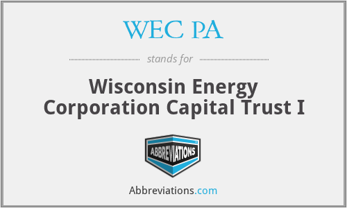 WEC PA - Wisconsin Energy Corporation Capital Trust I